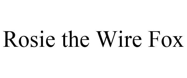  ROSIE THE WIRE FOX