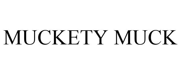 Trademark Logo MUCKETY MUCK