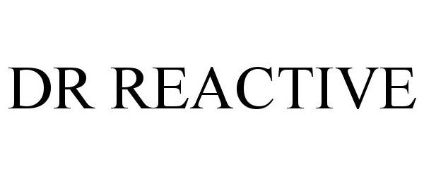 Trademark Logo DR. REACTIVE
