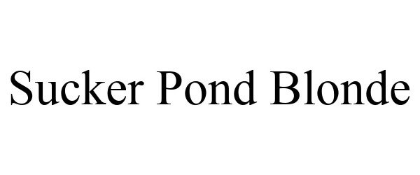 Trademark Logo SUCKER POND BLONDE