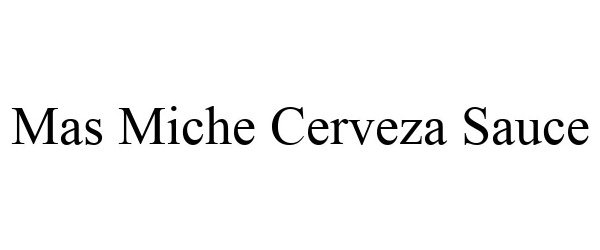 Trademark Logo MAS MICHE CERVEZA SAUCE