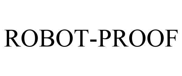 Trademark Logo ROBOT-PROOF