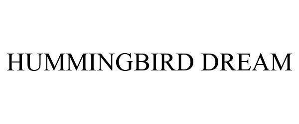 Trademark Logo HUMMINGBIRD DREAM