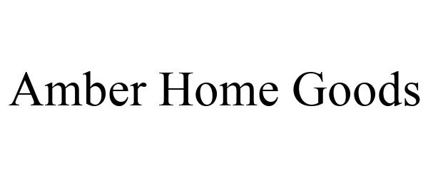 Trademark Logo AMBER HOME GOODS