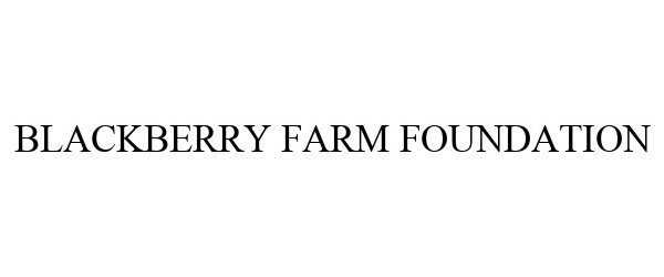  BLACKBERRY FARM FOUNDATION