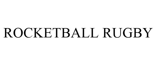 Trademark Logo ROCKETBALL RUGBY