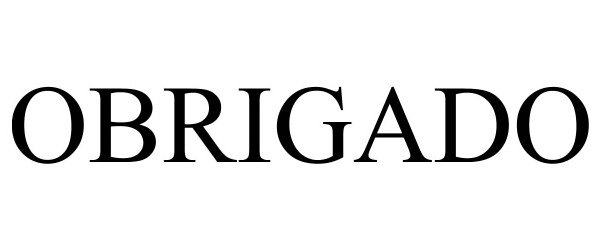 Trademark Logo OBRIGADO