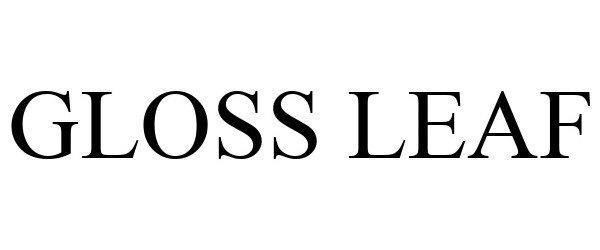 Trademark Logo GLOSS LEAF