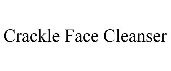 Trademark Logo CRACKLE FACE CLEANSER