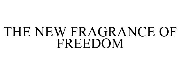  THE NEW FRAGRANCE OF FREEDOM