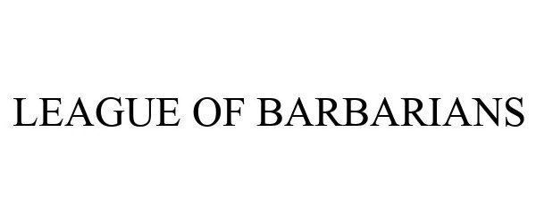 Trademark Logo LEAGUE OF BARBARIANS