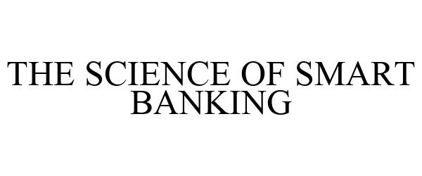 Trademark Logo THE SCIENCE OF SMART BANKING