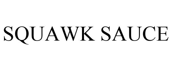 Trademark Logo SQUAWK SAUCE