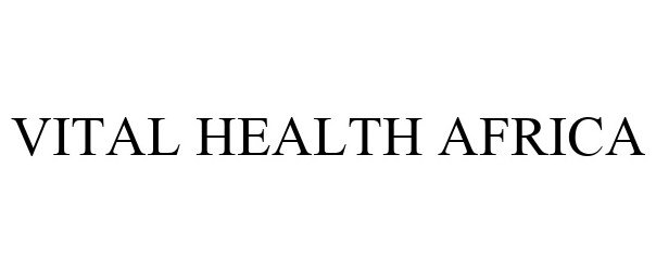  VITAL HEALTH AFRICA
