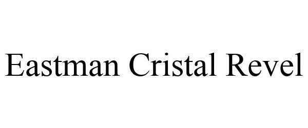 Trademark Logo EASTMAN CRISTAL REVEL