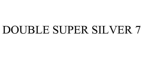 Trademark Logo DOUBLE SUPER SILVER 7
