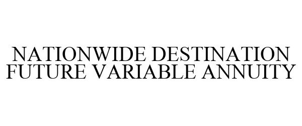  NATIONWIDE DESTINATION FUTURE VARIABLE ANNUITY