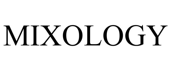 Trademark Logo MIXOLOGY