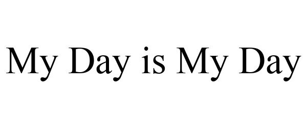  MY DAY IS MY DAY