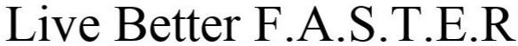 Trademark Logo LIVE BETTER F.A.S.T.E.R