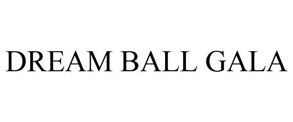 Trademark Logo DREAM BALL GALA