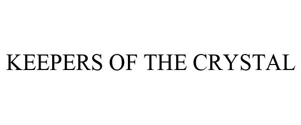 Trademark Logo KEEPERS OF THE CRYSTAL