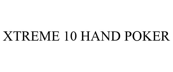 Trademark Logo XTREME 10 HAND POKER