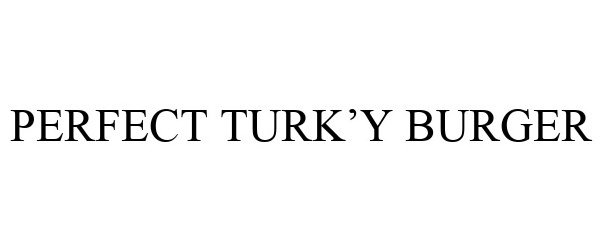  PERFECT TURK'Y BURGER