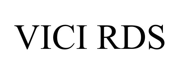 Trademark Logo VICI RDS