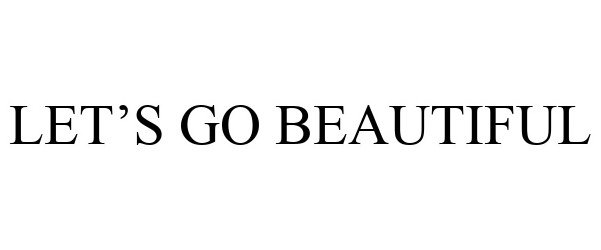  LET'S GO BEAUTIFUL