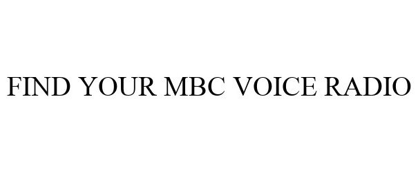  FIND YOUR MBC VOICE RADIO