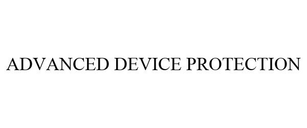  ADVANCED DEVICE PROTECTION