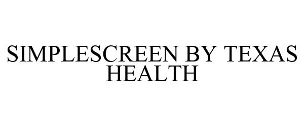  SIMPLESCREEN BY TEXAS HEALTH