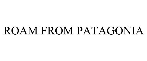 Trademark Logo ROAM FROM PATAGONIA