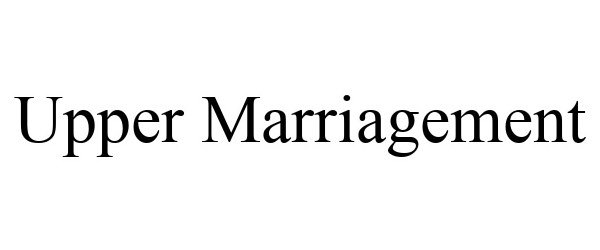  UPPER MARRIAGEMENT