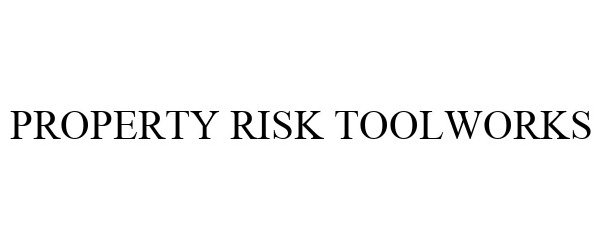 Trademark Logo PROPERTY RISK TOOLWORKS