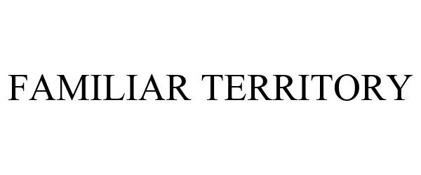 Trademark Logo FAMILIAR TERRITORY