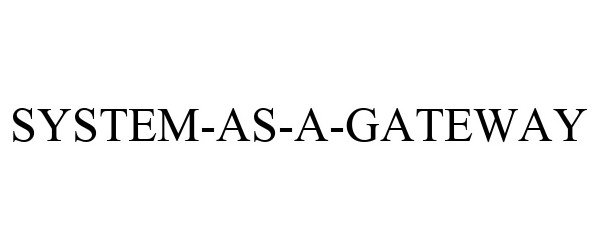 Trademark Logo SYSTEM-AS-A-GATEWAY