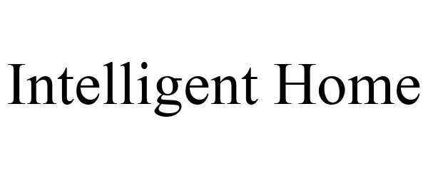 Trademark Logo INTELLIGENT HOME