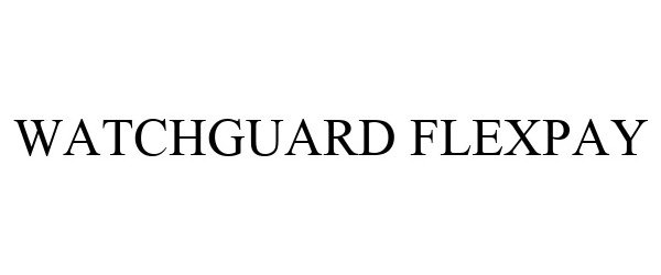 Trademark Logo WATCHGUARD FLEXPAY