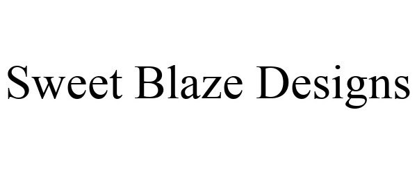Trademark Logo SWEET BLAZE DESIGNS