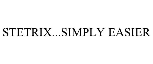Trademark Logo STETRIX...SIMPLY EASIER