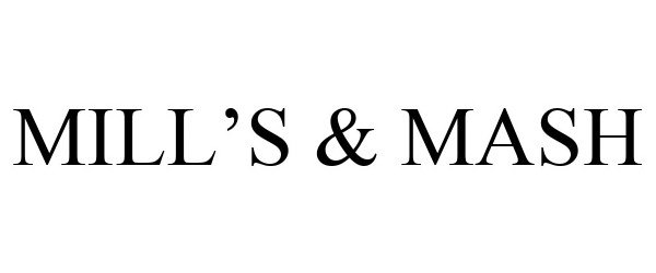 Trademark Logo MILL'S & MASH