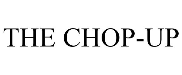  THE CHOP-UP