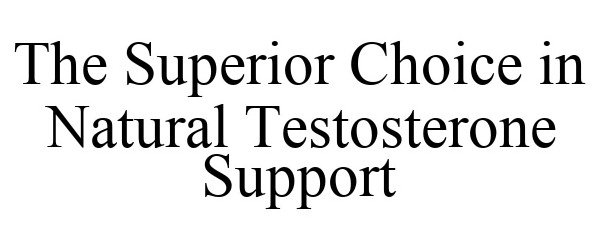 Trademark Logo THE SUPERIOR CHOICE IN NATURAL TESTOSTERONE SUPPORT
