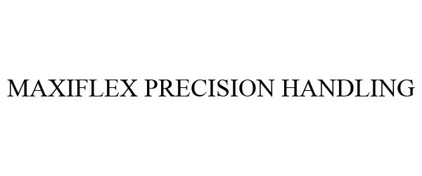  MAXIFLEX PRECISION HANDLING