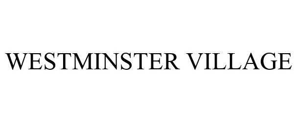 Trademark Logo WESTMINSTER VILLAGE