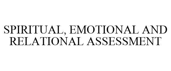  SPIRITUAL, EMOTIONAL AND RELATIONAL ASSESSMENT