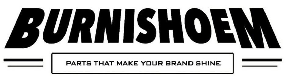 Trademark Logo BURNISHOEM PARTS THAT MAKE YOUR BRAND SHINE