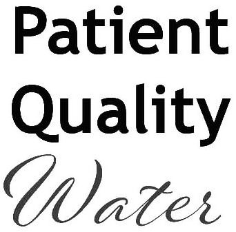 Trademark Logo PATIENT QUALITY WATER